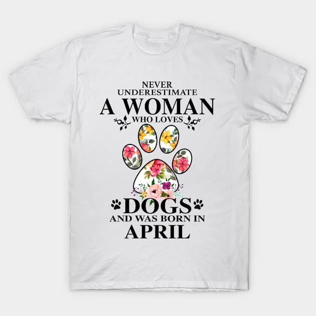 Who loves dogs and was born in April T-Shirt by BilieOcean